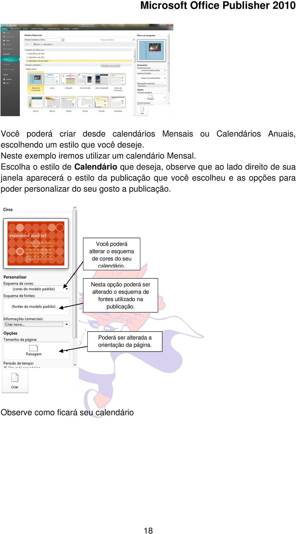 Escolha o estilo de Calendário que deseja, observe que ao lado direito de sua janela aparecerá o estilo da publicação que você escolheu e as