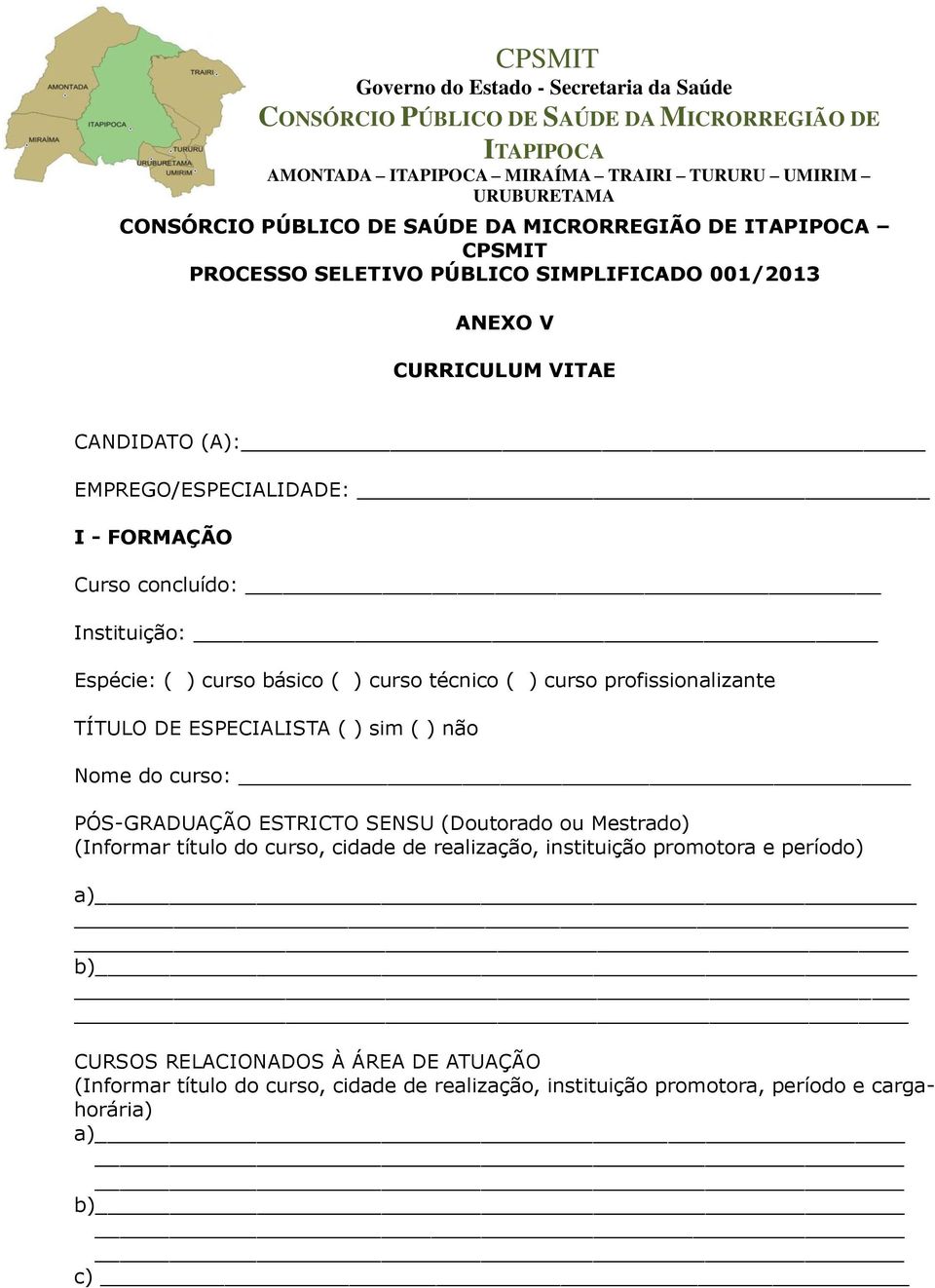 do curso: PÓS-GRADUAÇÃO ESTRICTO SENSU (Doutorado ou Mestrado) (Informar título do curso, cidade de realização, instituição promotora e