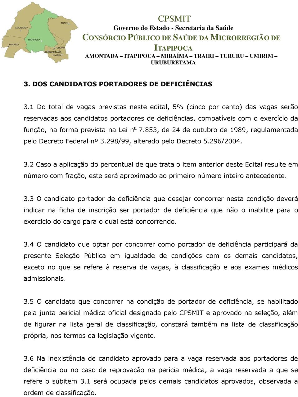 n o 7.853, de 24 de outubro de 1989, regulamentada pelo Decreto Federal nº 3.