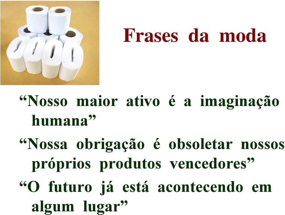 obsoletar nossos próprios produtos