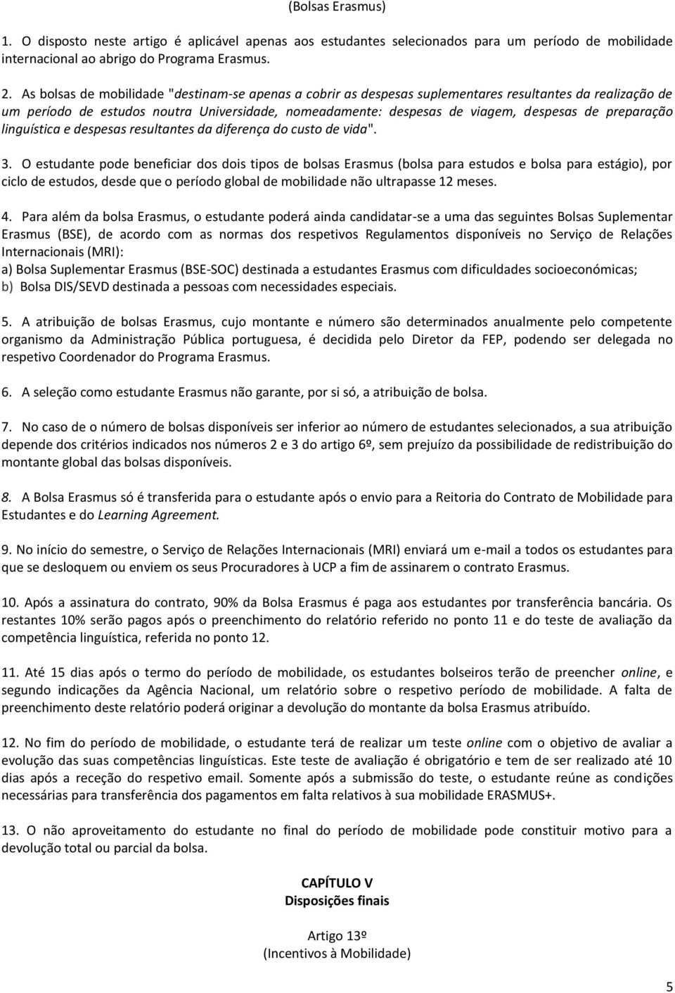 preparação linguística e despesas resultantes da diferença do custo de vida". 3.