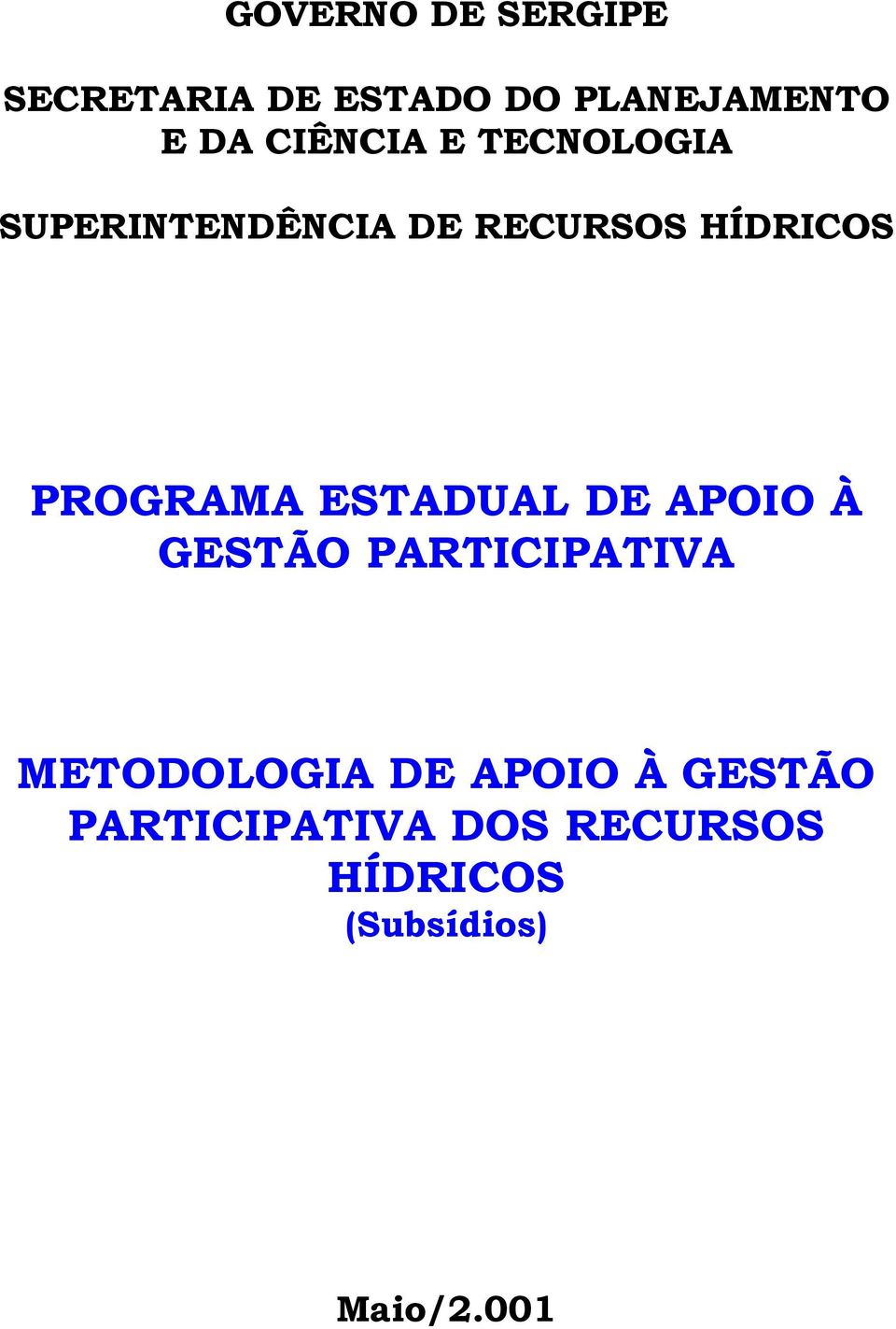 PROGRAMA ESTADUAL DE APOIO À GESTÃO PARTICIPATIVA METODOLOGIA DE
