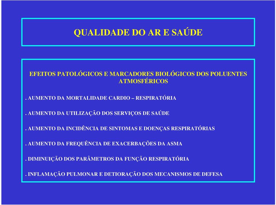 AUMENTO DA INCIDÊNCIA DE SINTOMAS E DOENÇAS RESPIRATÓRIAS.