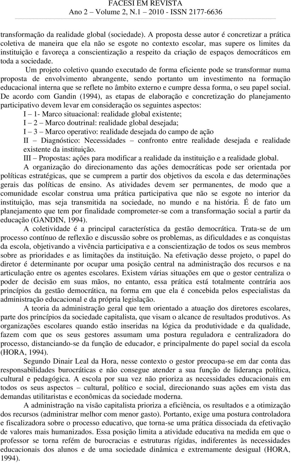 de espaços democráticos em toda a sociedade.