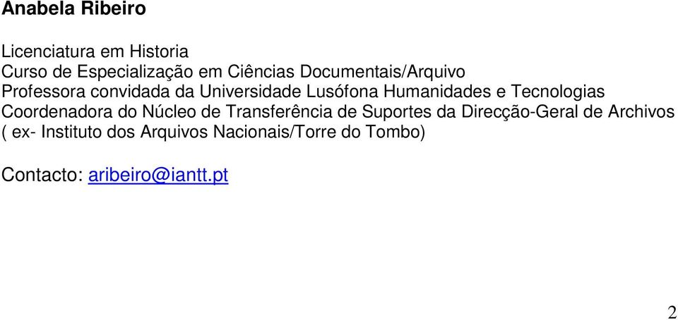 Tecnologias Coordenadora do Núcleo de Transferência de Suportes da Direcção-Geral