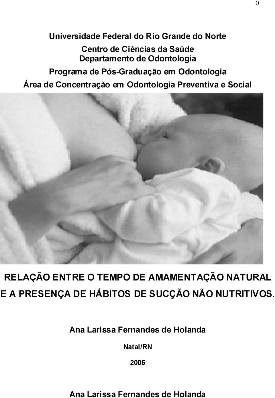 Preventiva e Social RELAÇÃO ENTRE O TEMPO DE AMAMENTAÇÃO NATURAL E A PRESENÇA DE HÁBITOS DE