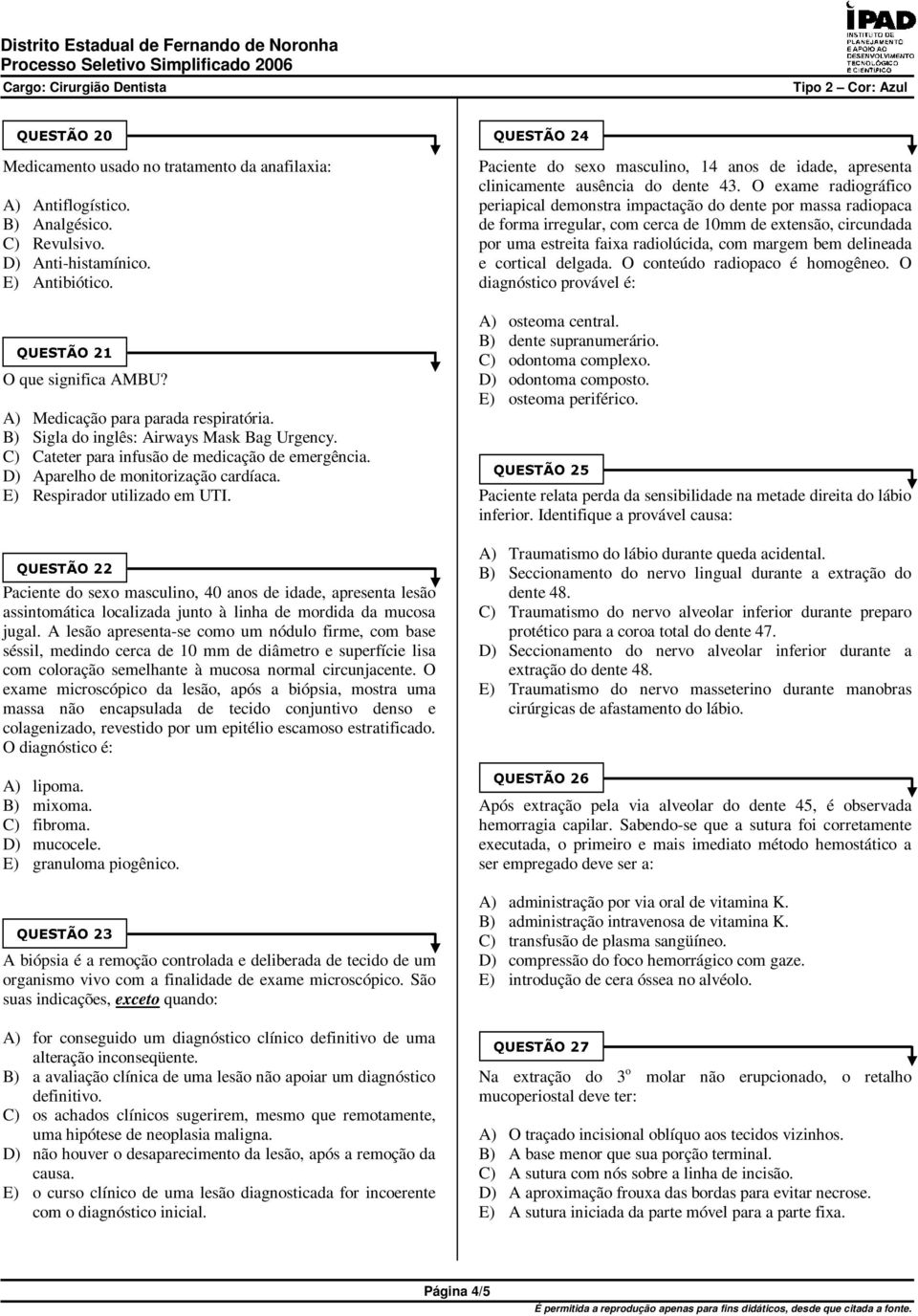 Paciente do sexo masculino, 40 anos de idade, apresenta lesão assintomática localizada junto à linha de mordida da mucosa jugal.