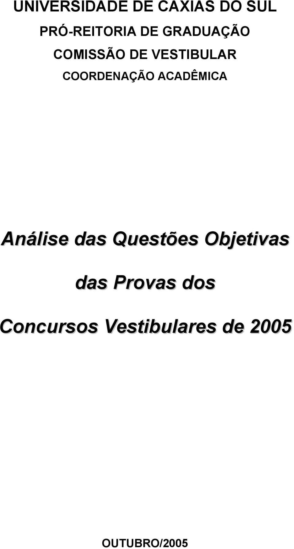 Provas dos Concursos Vestibulares de OUTUBRO/ Universidade de Caxias