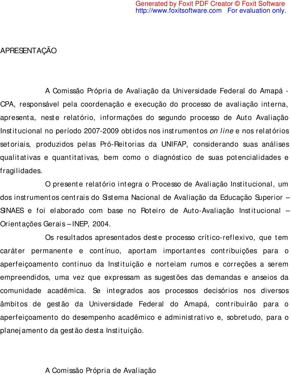 suas análises qualitativas e quantitativas, bem como o diagnóstico de suas potencialidades e fragilidades.