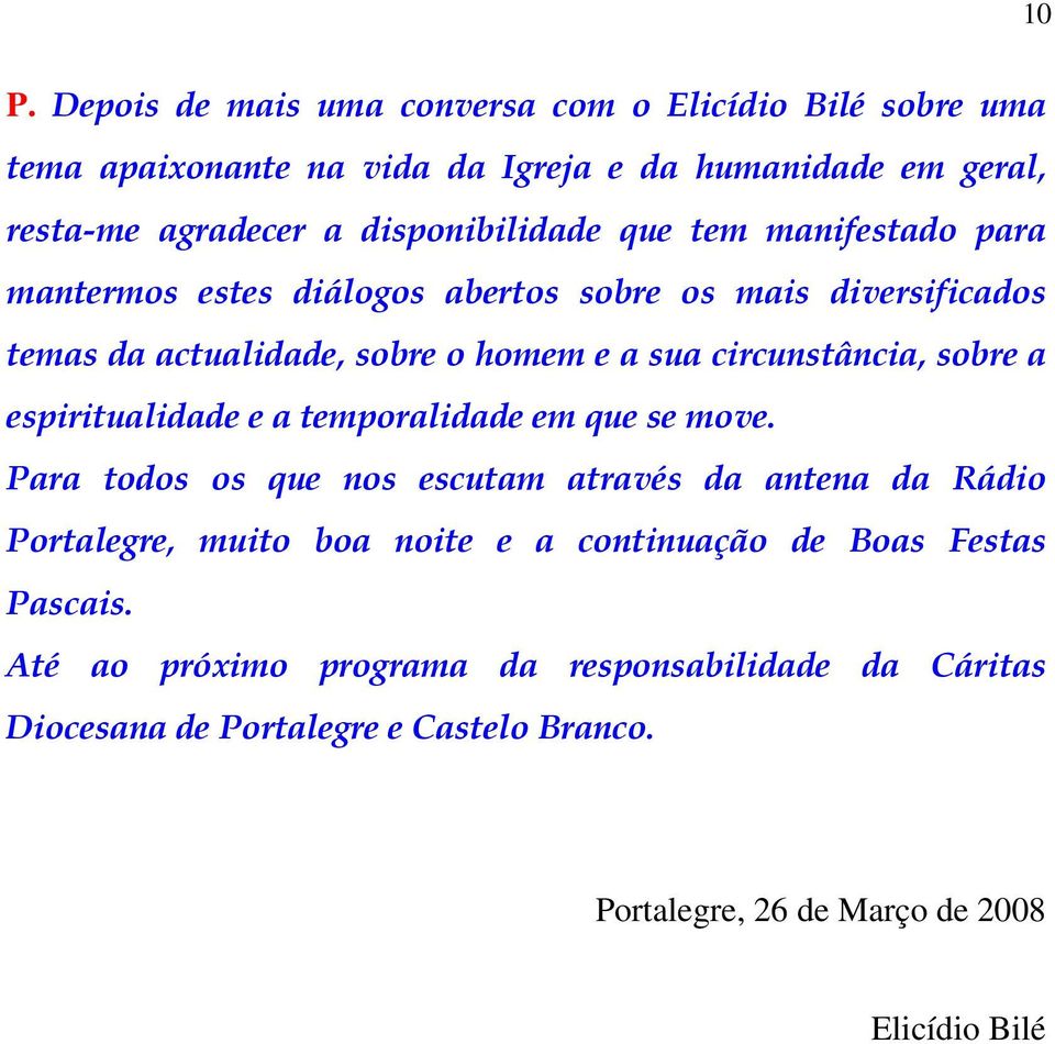 circunstância, sobre a espiritualidade e a temporalidade em que se move.