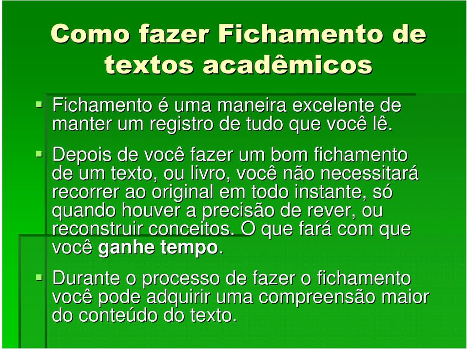 original em todo instante, sós quando houver a precisão de rever, ou reconstruir conceitos.