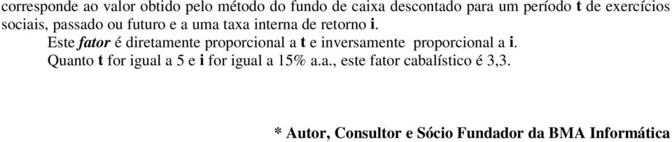 Ese faor é direamee proporcioal a e iversamee proporcioal a i.