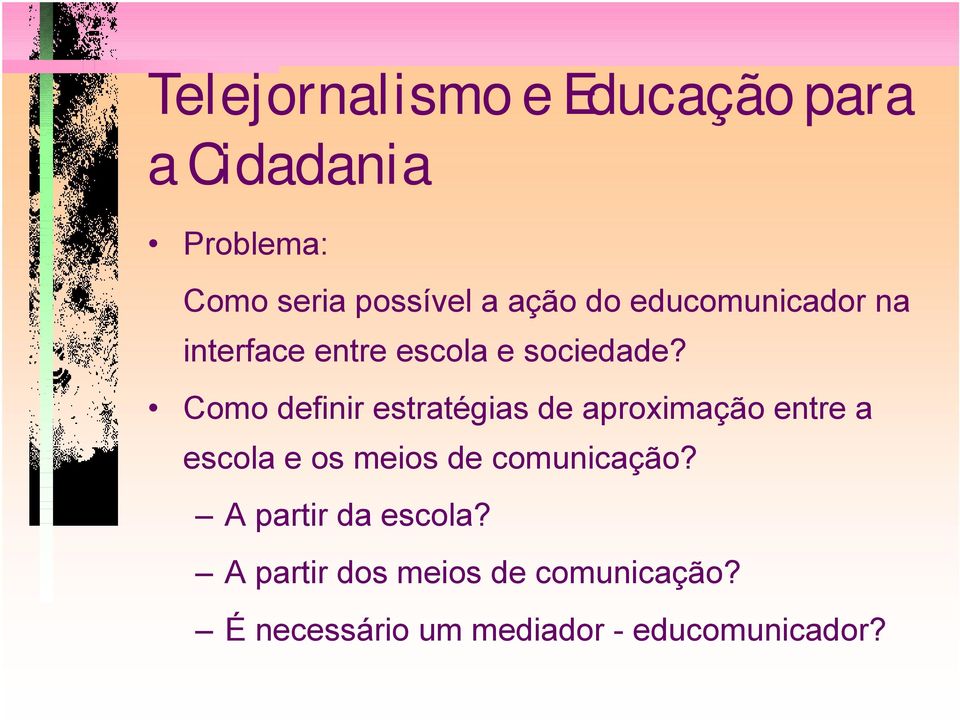 Como definir estratégias de aproximação entre a escola e os meios de