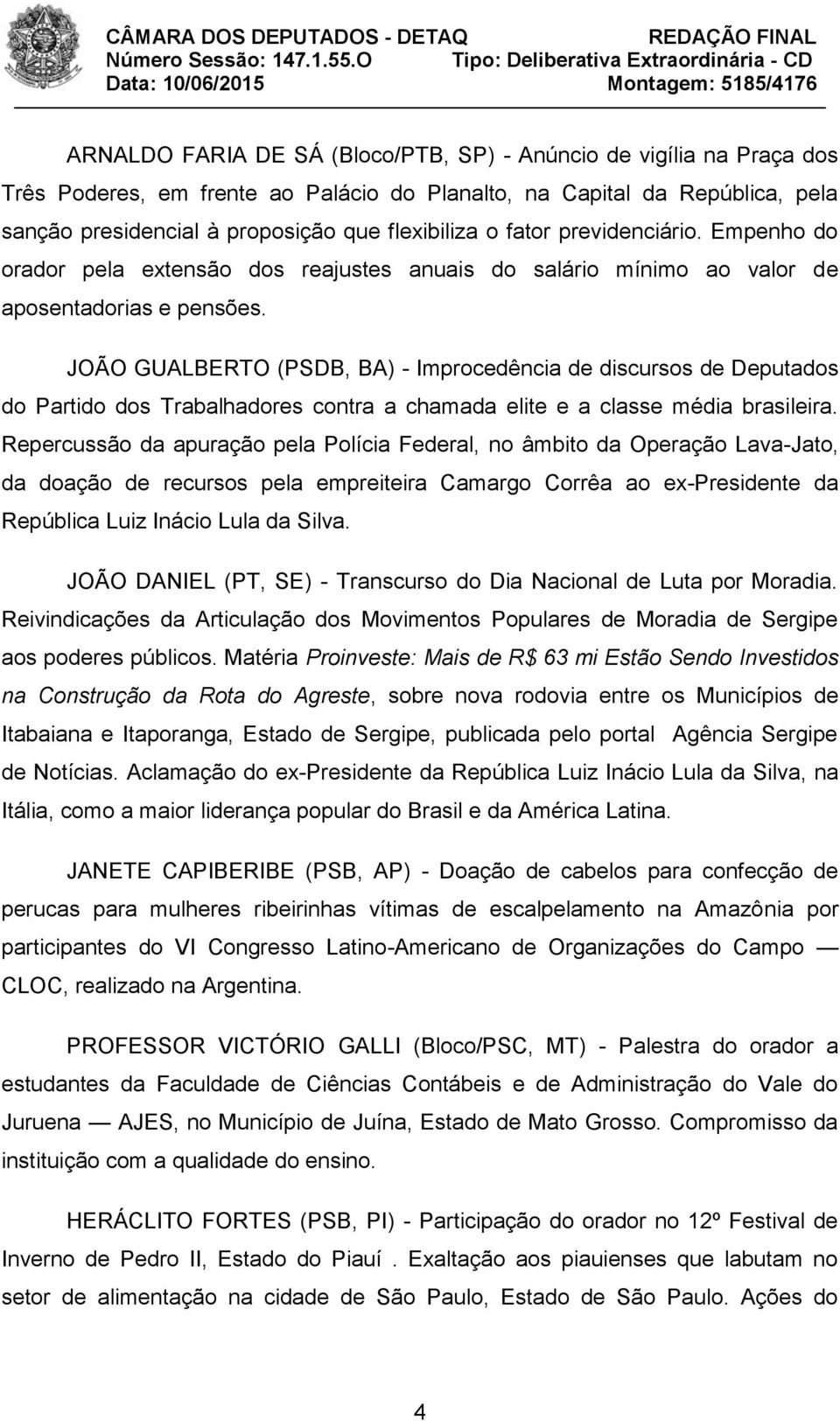 JOÃO GUALBERTO (PSDB, BA) - Improcedência de discursos de Deputados do Partido dos Trabalhadores contra a chamada elite e a classe média brasileira.