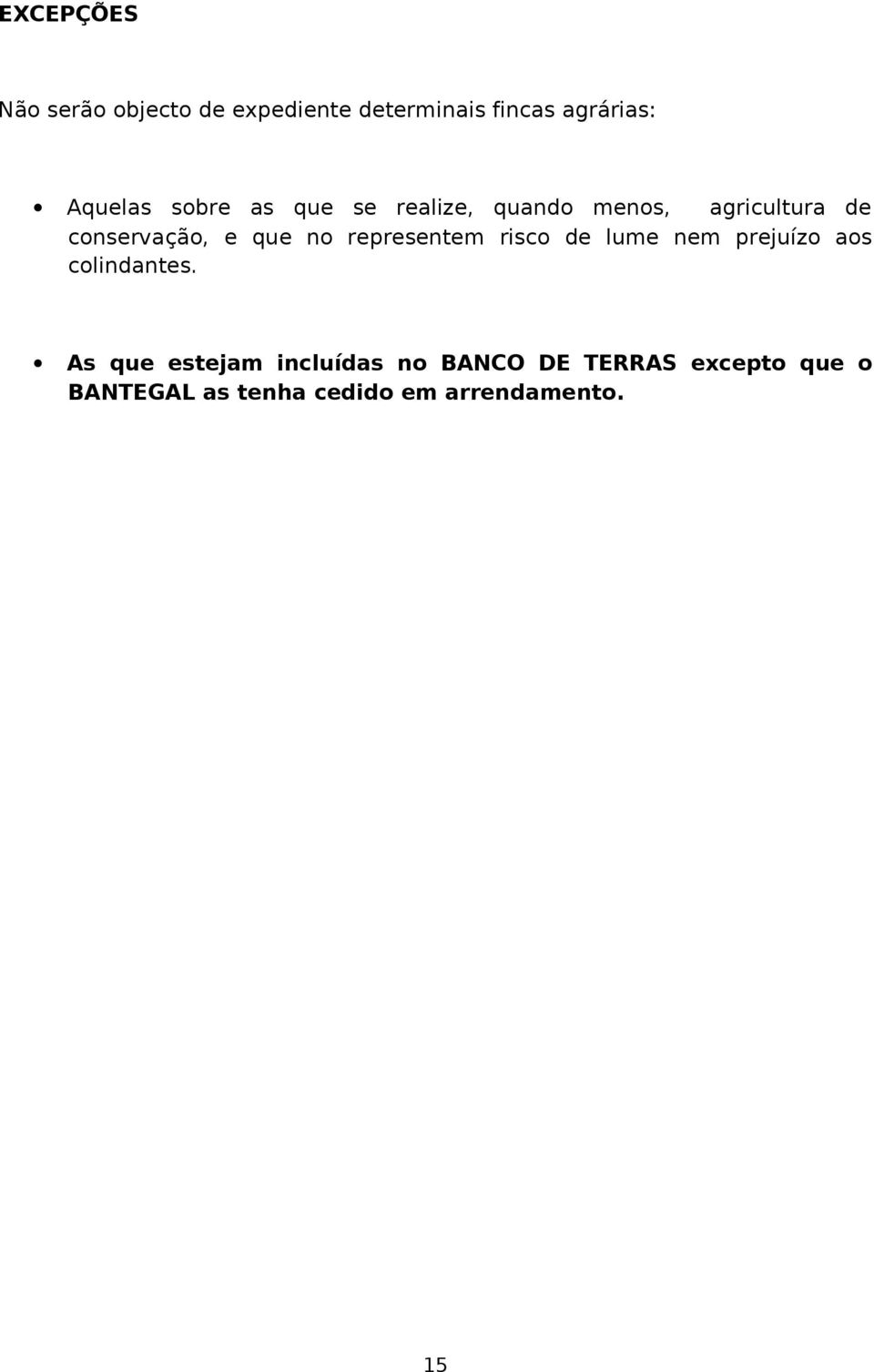 representem risco de lume nem prejuízo aos colindantes.