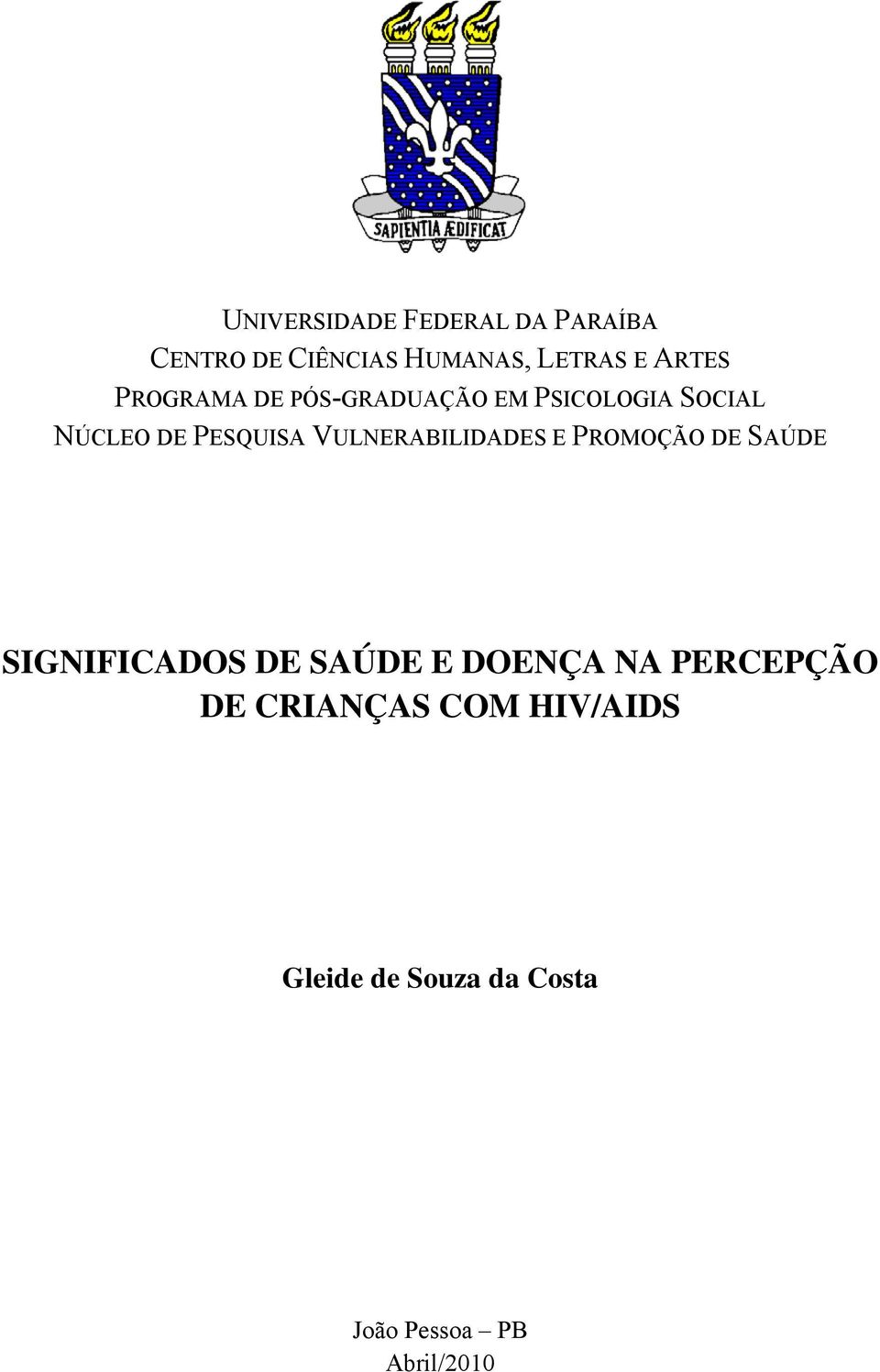 VULNERABILIDADES E PROMOÇÃO DE SAÚDE SIGNIFICADOS DE SAÚDE E DOENÇA NA