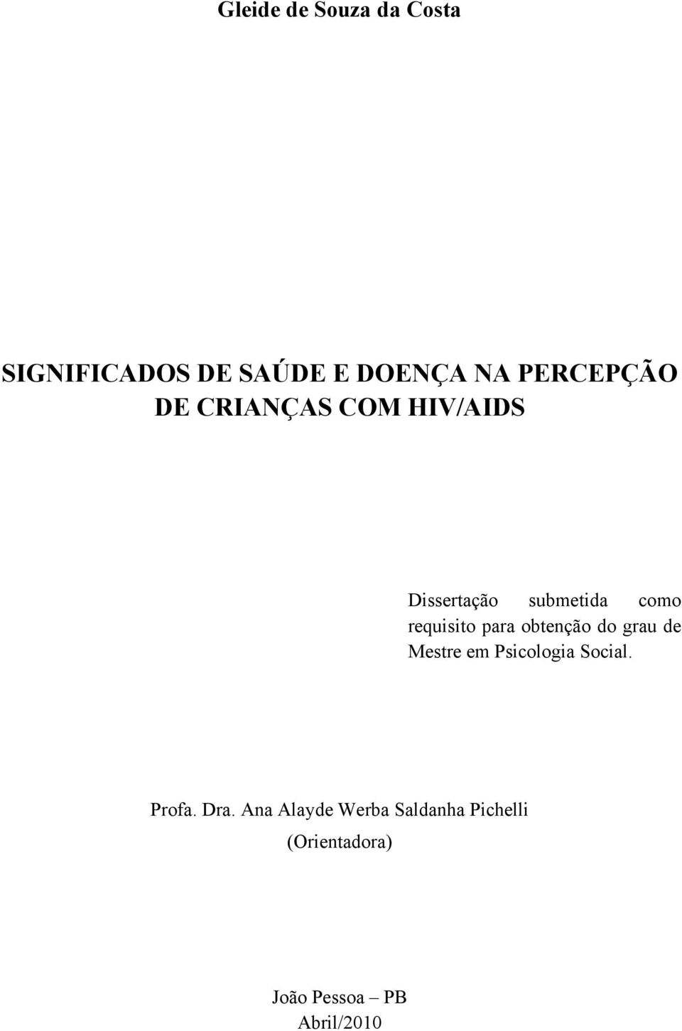 requisito para obtenção do grau de Mestre em Psicologia Social.