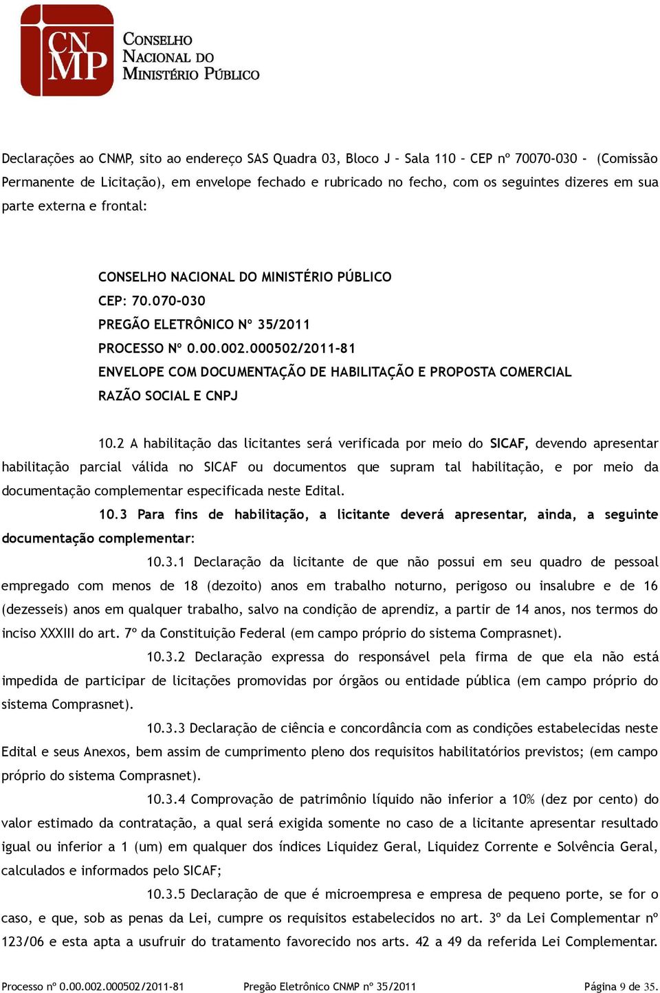 000502/2011-81 ENVELOPE COM DOCUMENTAÇÃO DE HABILITAÇÃO E PROPOSTA COMERCIAL RAZÃO SOCIAL E CNPJ 10.