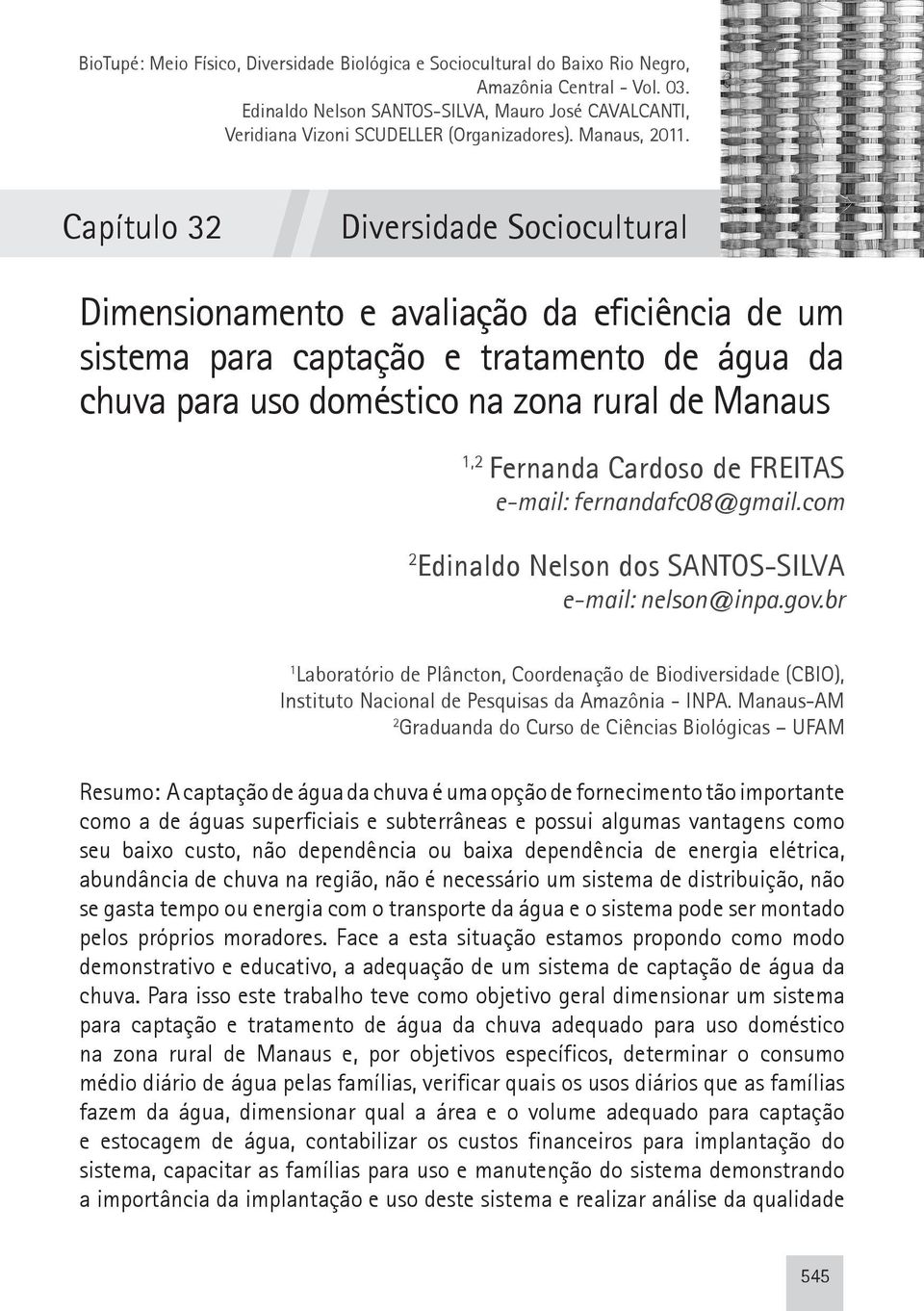 Capítulo 32 Meio Físico Diversidade Sociocultural Dimensionamento e avaliação da eficiência de um sistema para captação e tratamento de água da chuva para uso doméstico na zona rural de Manaus 1,2