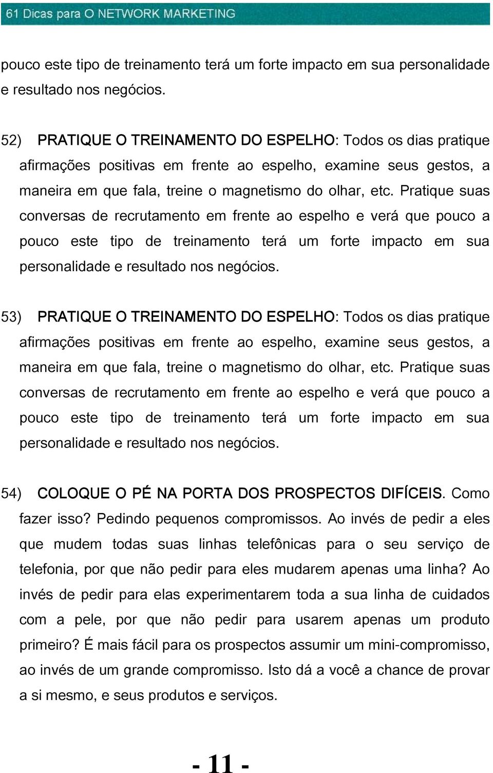 Pratique suas conversas de recrutamento em frente ao espelho e verá que pouco a  53) PRATIQUE O TREINAMENTO DO ESPELHO: Todos os dias pratique afirmações positivas em frente ao espelho, examine seus