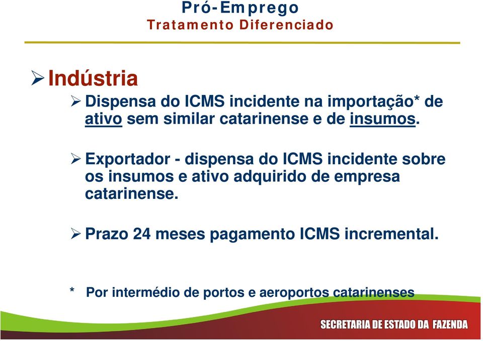 Exportador - dispensa do ICMS incidente sobre os insumos e ativo adquirido de