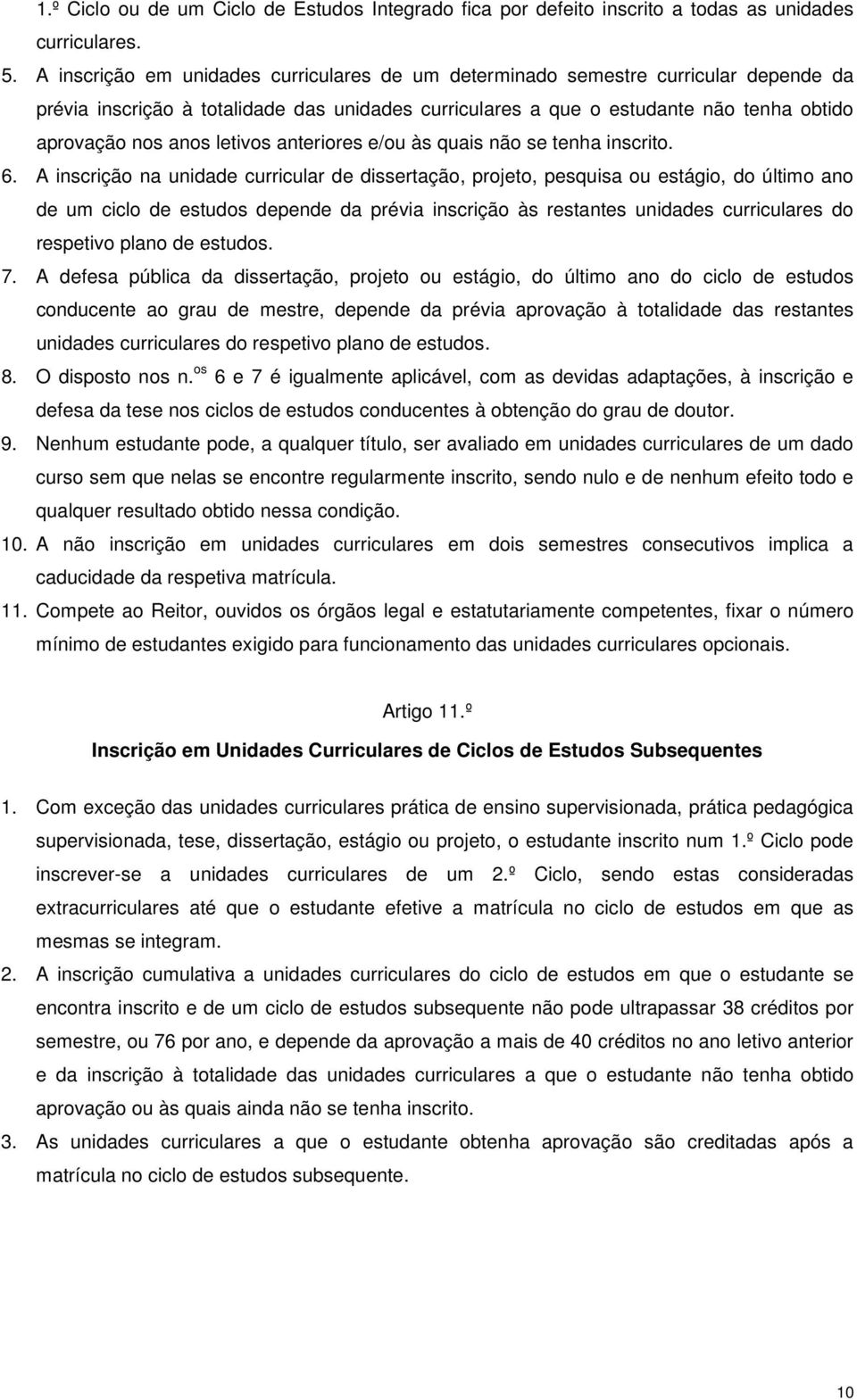 letivos anteriores e/ou às quais não se tenha inscrito. 6.