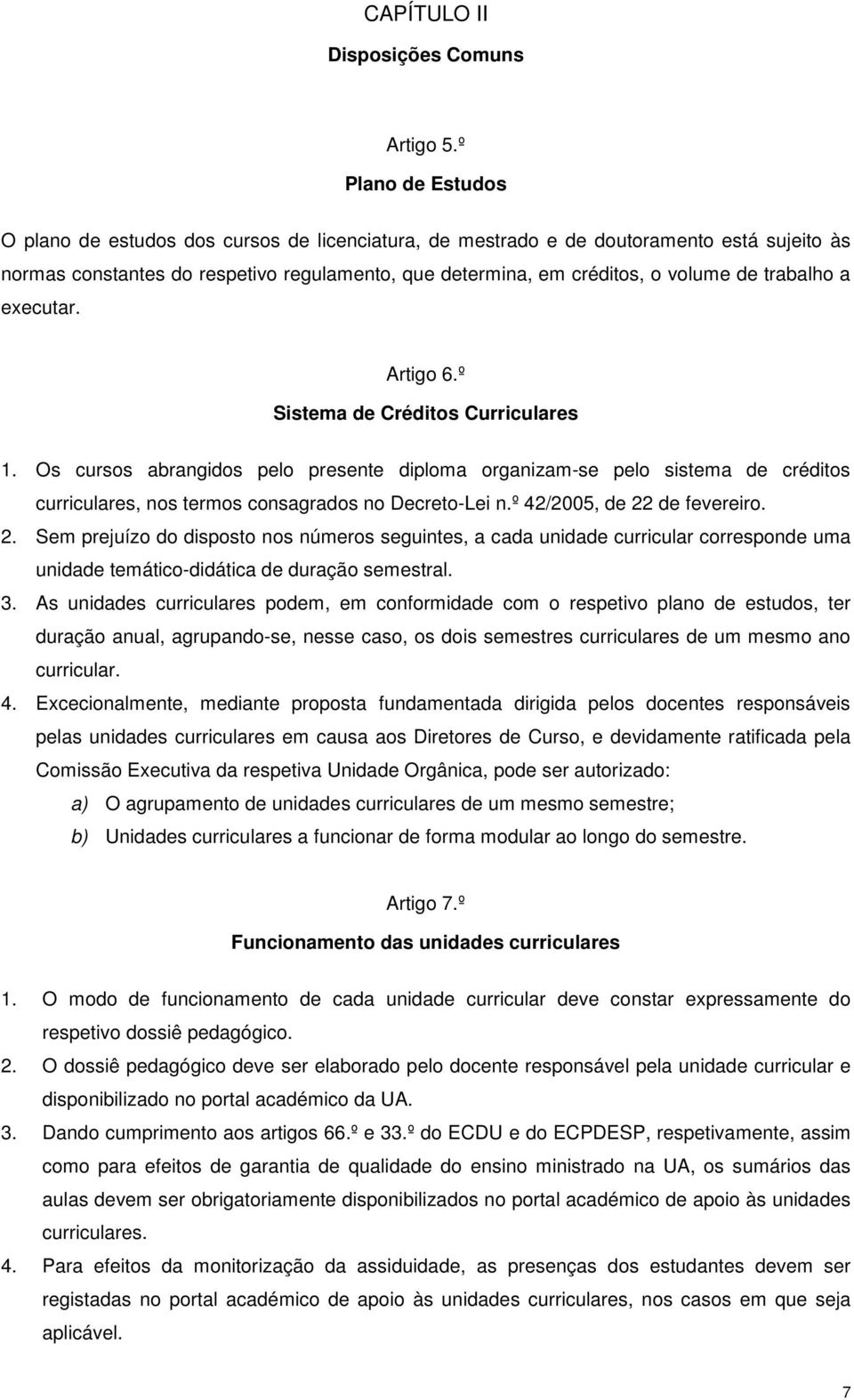 trabalho a executar. Artigo 6.º Sistema de Créditos Curriculares 1.