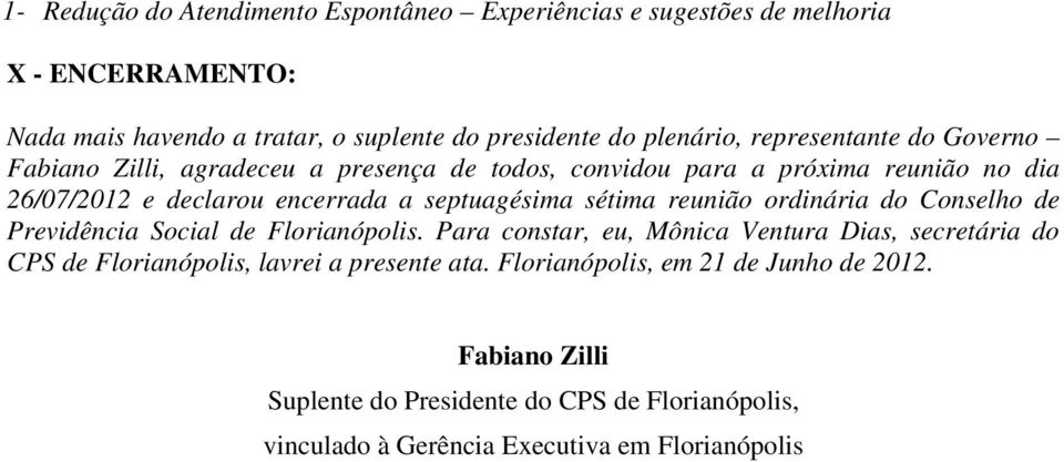 sétima reunião ordinária do Conselho de Previdência Social de Florianópolis.