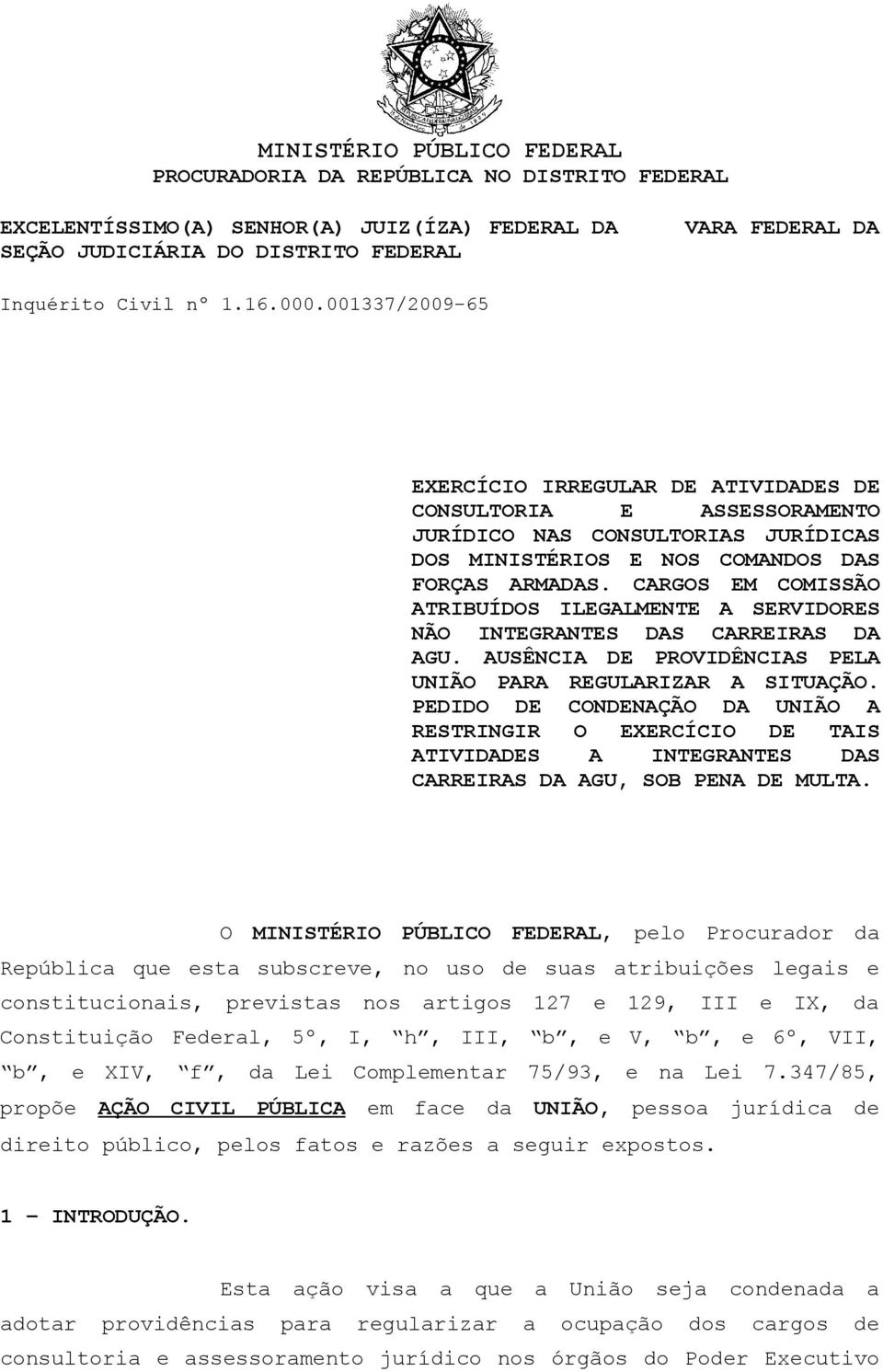 CARGOS EM COMISSÃO ATRIBUÍDOS ILEGALMENTE A SERVIDORES NÃO INTEGRANTES DAS CARREIRAS DA AGU. AUSÊNCIA DE PROVIDÊNCIAS PELA UNIÃO PARA REGULARIZAR A SITUAÇÃO.