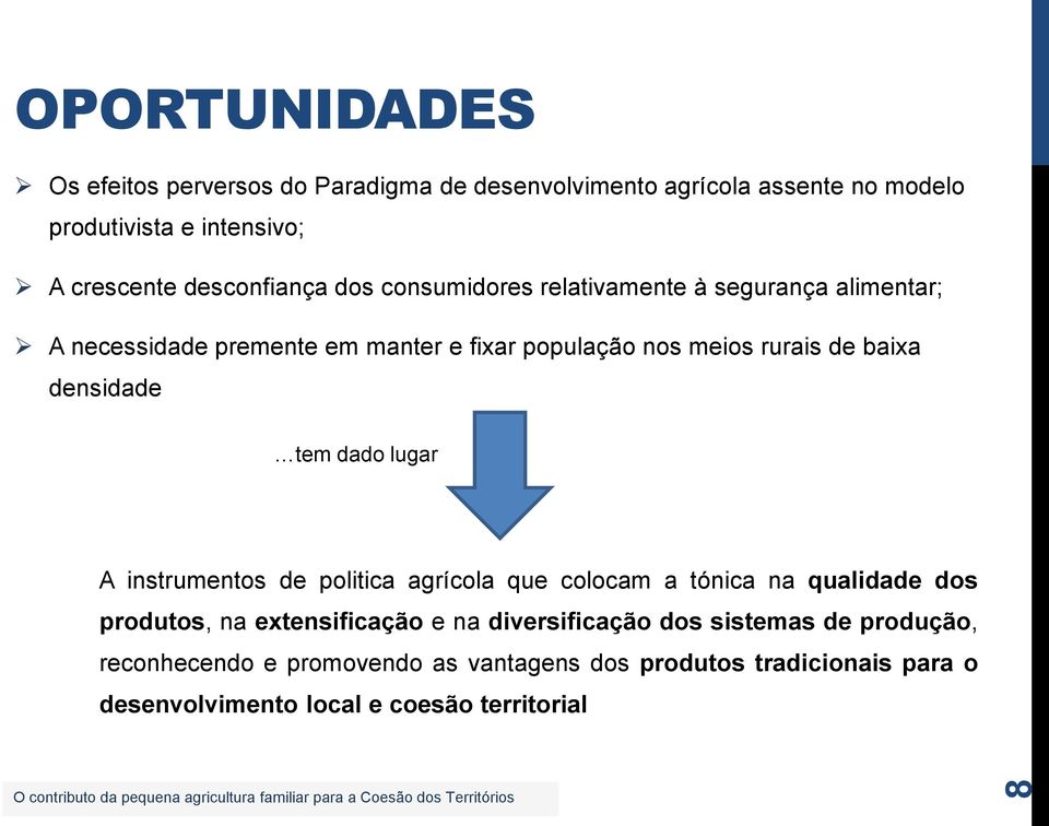 baixa densidade tem dado lugar A instrumentos de politica agrícola que colocam a tónica na qualidade dos produtos, na extensificação e na