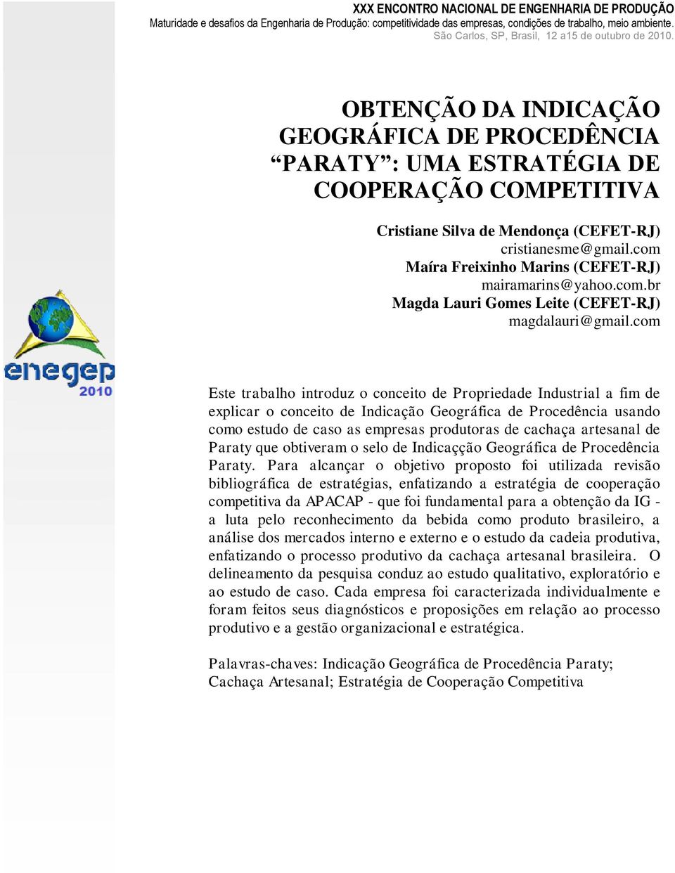 OBTENÇÃO DA INDICAÇÃO GEOGRÁFICA DE PROCEDÊNCIA PARATY : UMA ESTRATÉGIA DE COOPERAÇÃO COMPETITIVA Cristiane Silva de Mendonça (CEFET-RJ) cristianesme@gmail.