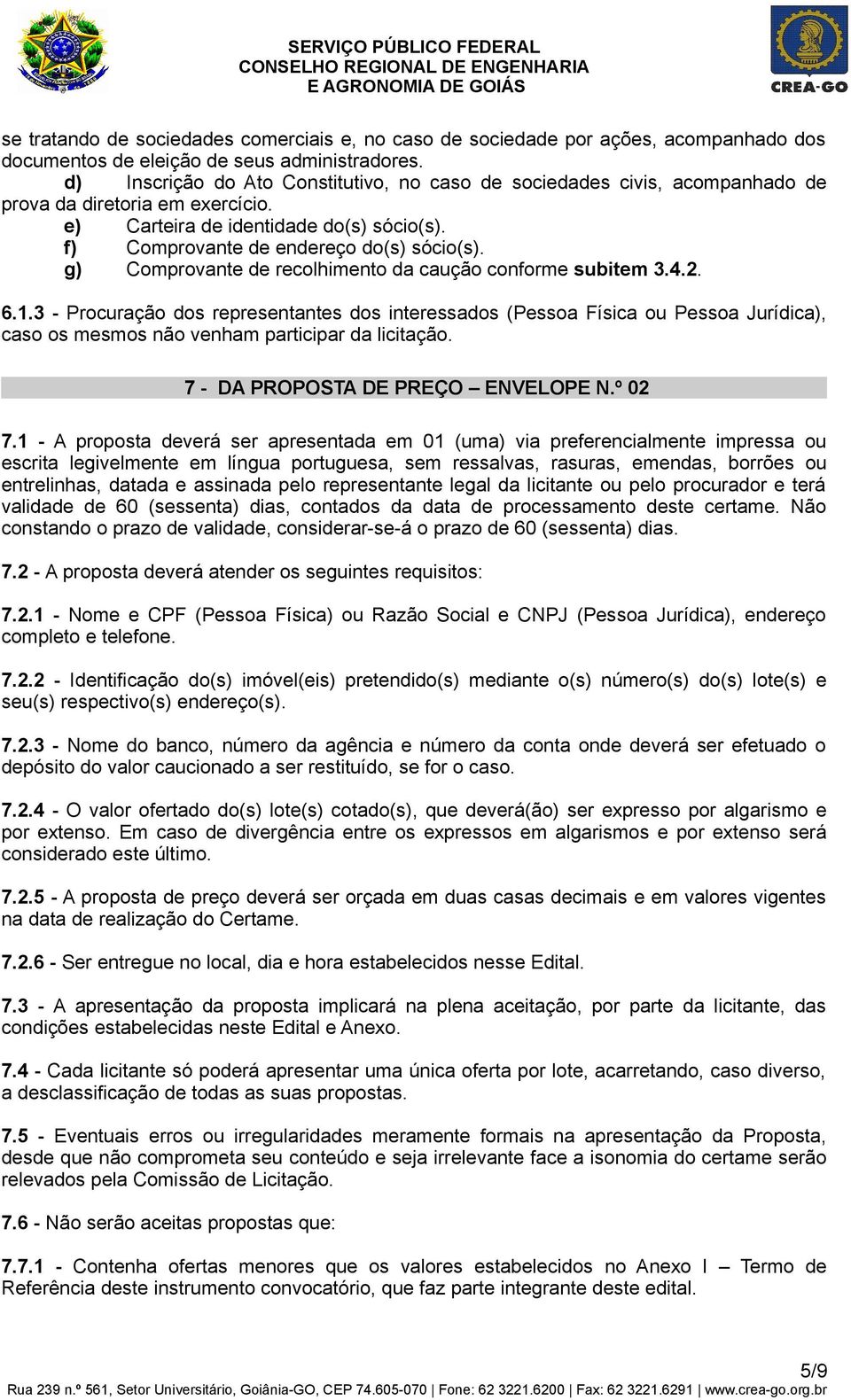 g) Comprovante de recolhimento da caução conforme subitem 3.4.2. 6.1.