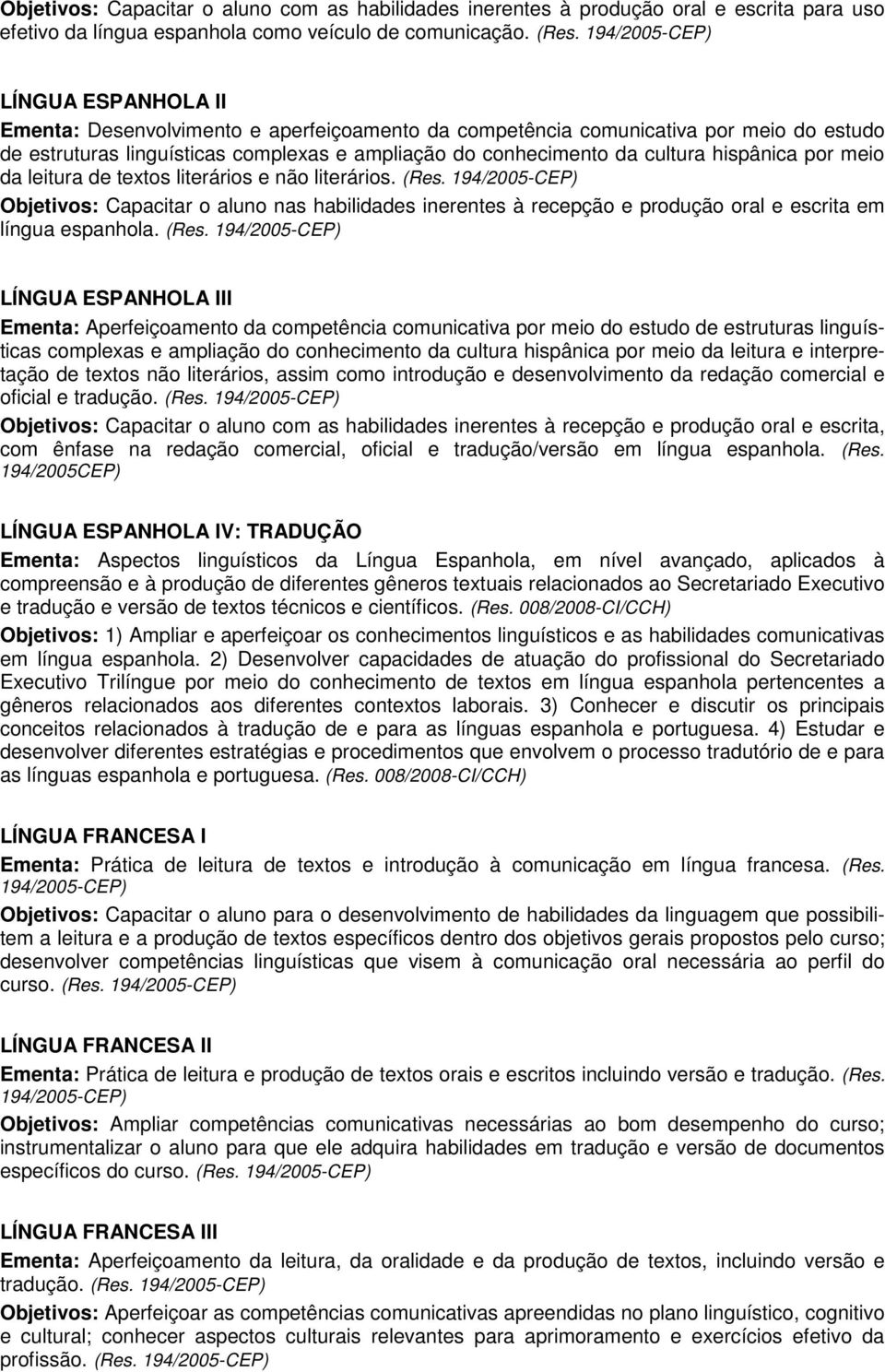 meio da leitura de textos literários e não literários. (Res.