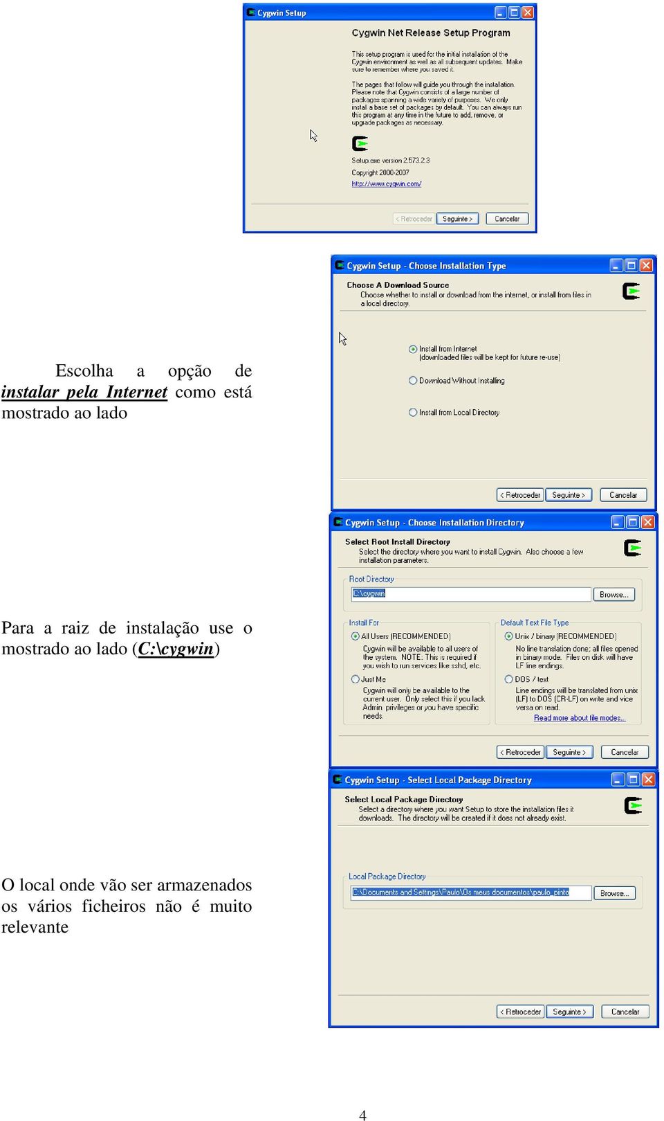 mostrado ao lado (C:\cygwin) O local onde vão ser