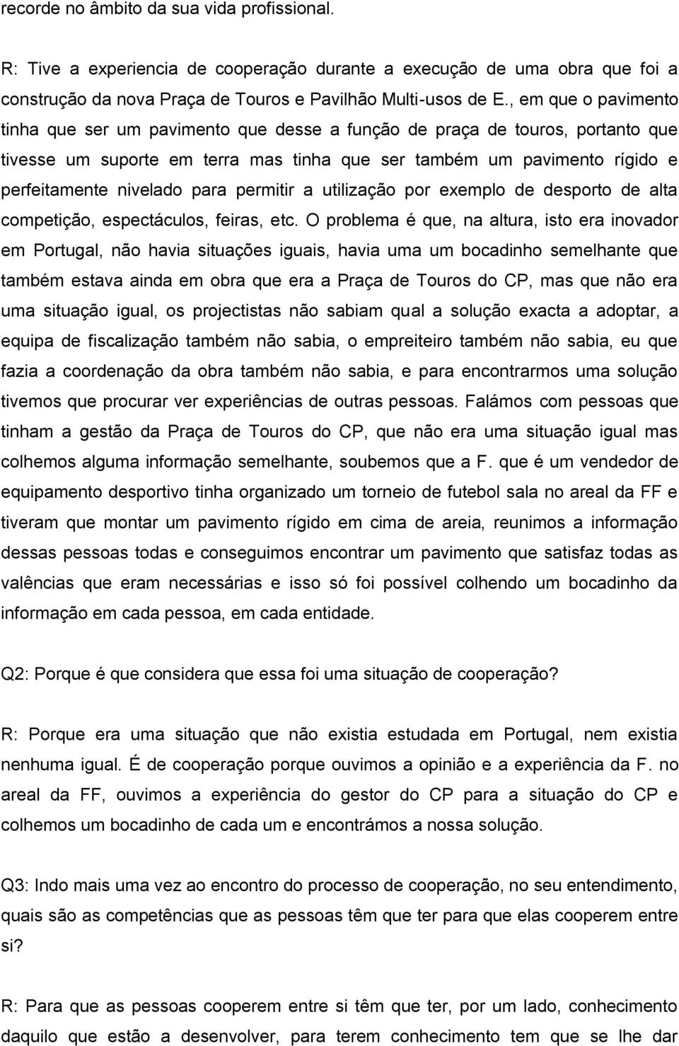 para permitir a utilização por exemplo de desporto de alta competição, espectáculos, feiras, etc.