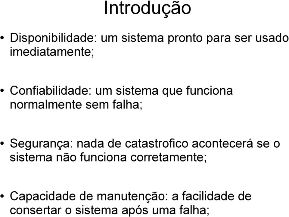 falha; Segurança: nada de catastrofico acontecerá se o sistema não