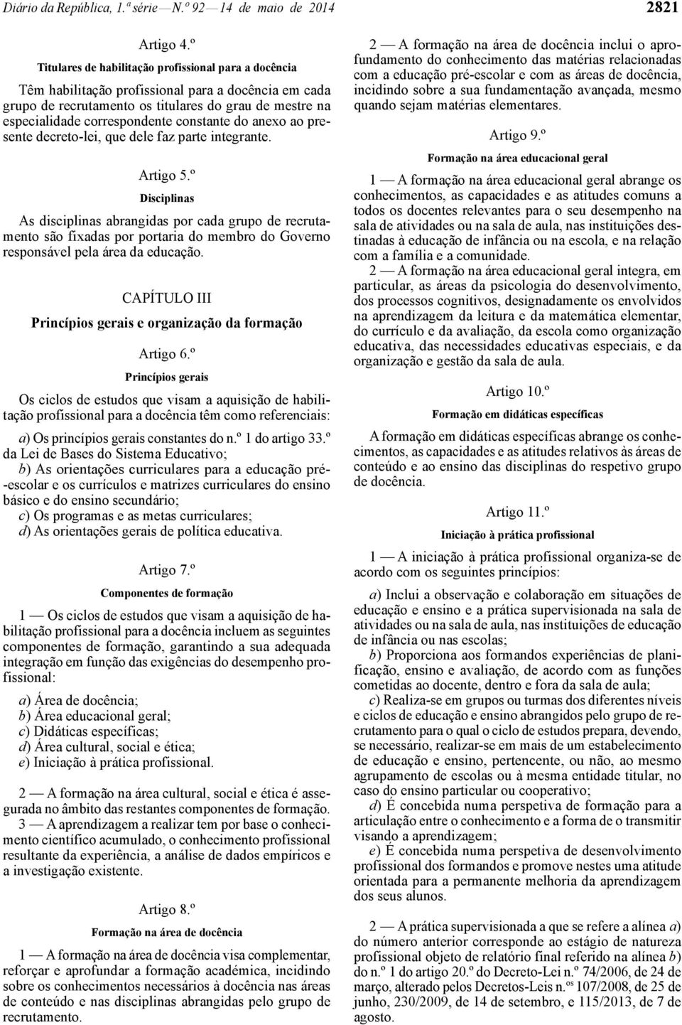 constante do anexo ao presente decreto -lei, que dele faz parte integrante. Artigo 5.