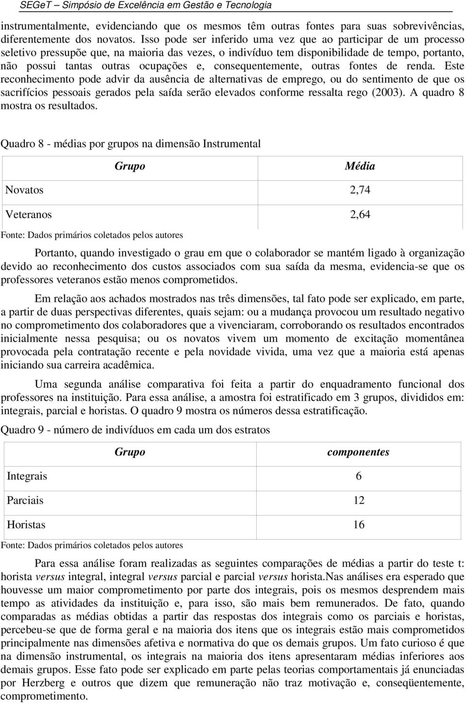 consequentemente, outras fontes de renda.