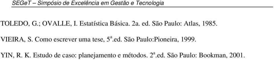 Como escrever uma tese, 5 a.ed. São Paulo:Pioneira, 1999.
