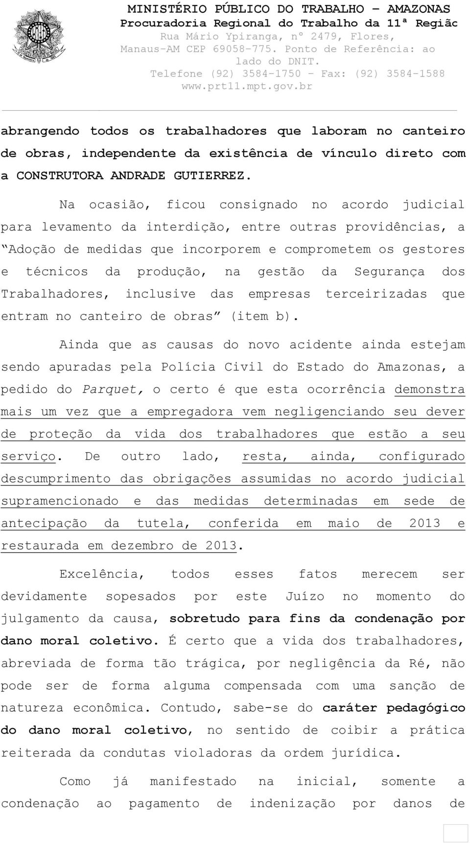 da Segurança dos Trabalhadores, inclusive das empresas terceirizadas que entram no canteiro de obras (item b).