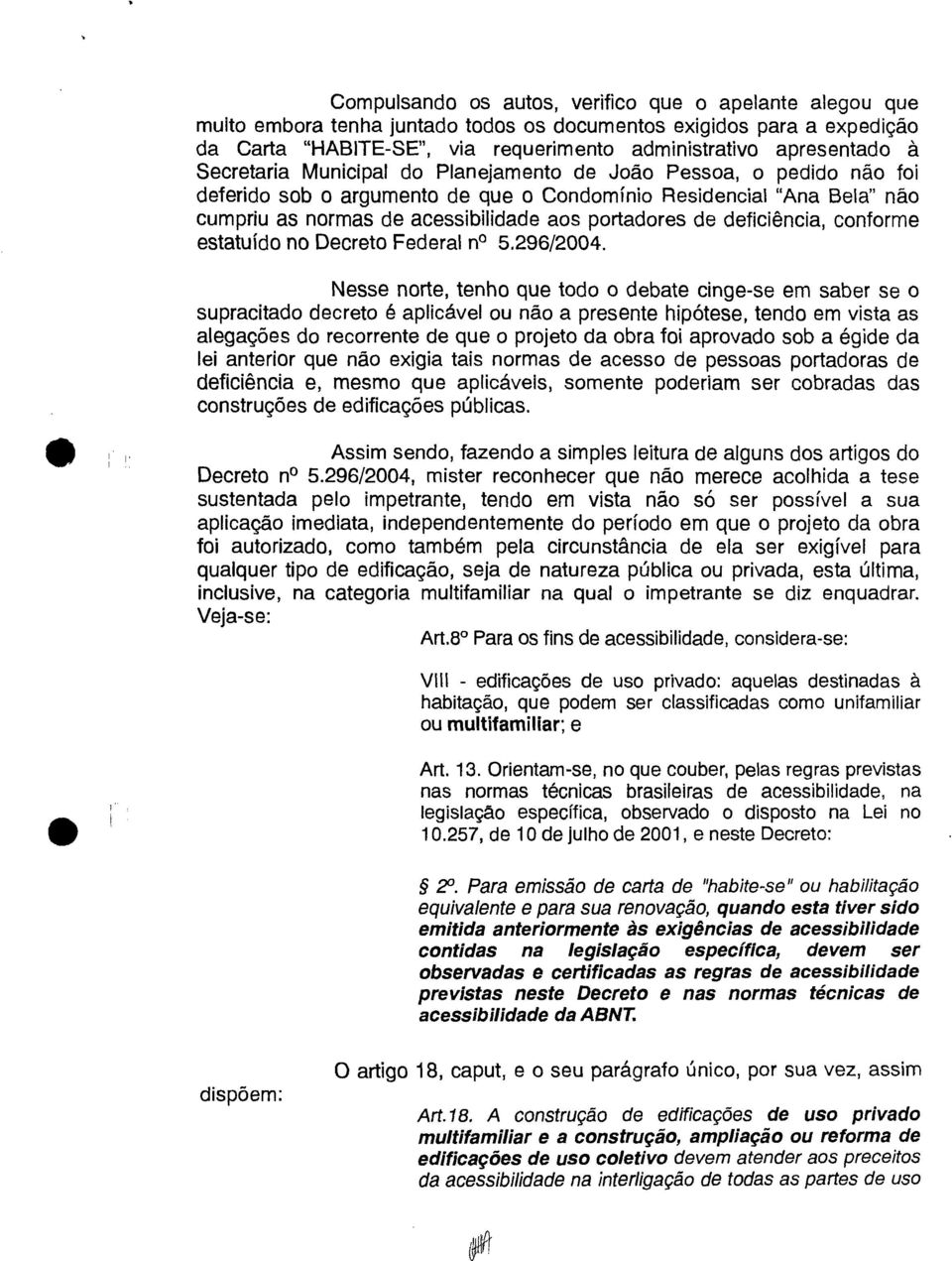 deficiência, conforme estatuído no Decreto Federal n 5296/2004.