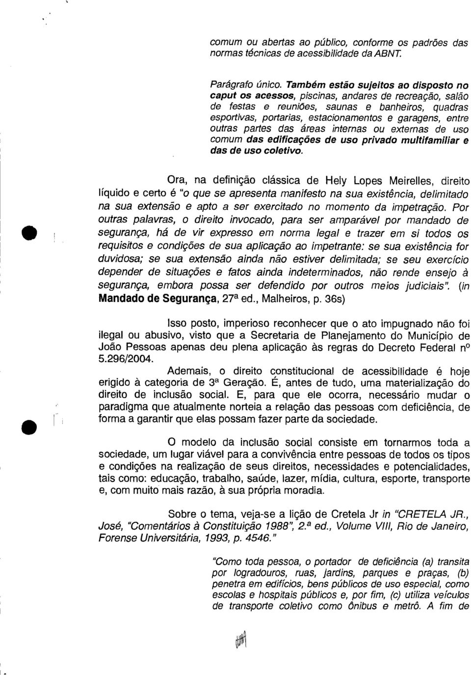 outras partes das áreas internas ou externas de uso comum das edificações de uso privado multifamiliar e das de uso coletivo.