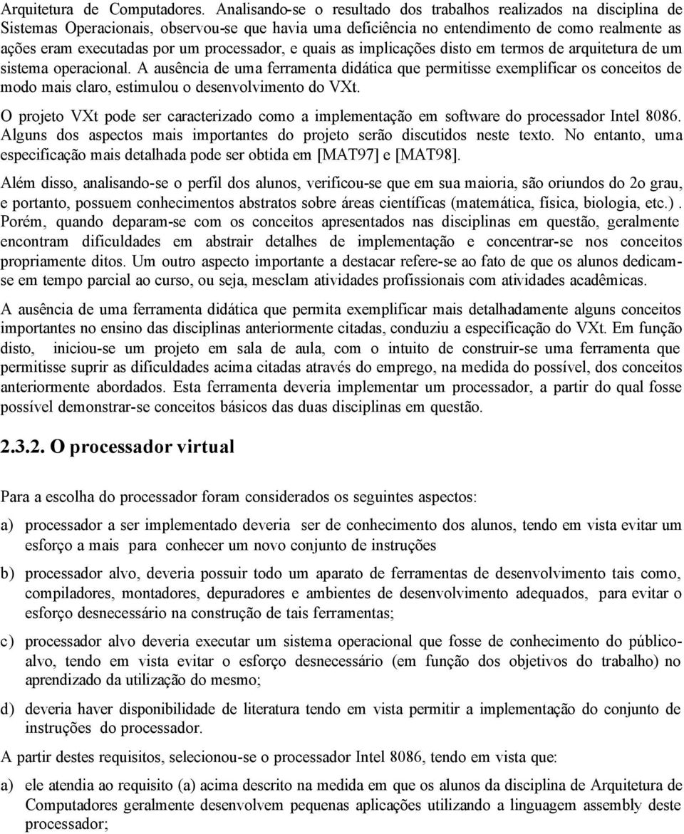 processador, e quais as implicações disto em termos de arquitetura de um sistema operacional.