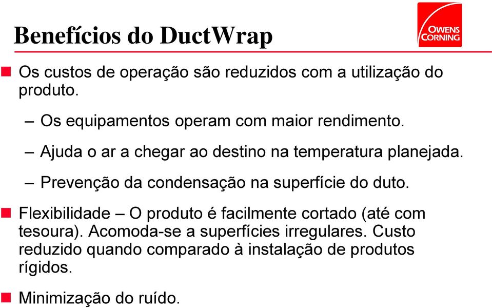 Prevenção da condensação na superfície do duto.