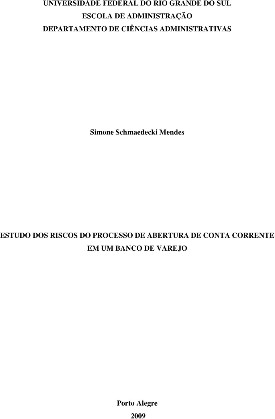 Simone Schmaedecki Mendes ESTUDO DOS RISCOS DO PROCESSO