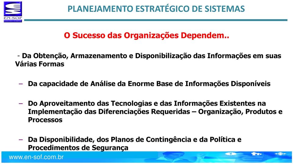 Análise da Enorme Base de Informações Disponíveis Do Aproveitamento das Tecnologias e das Informações