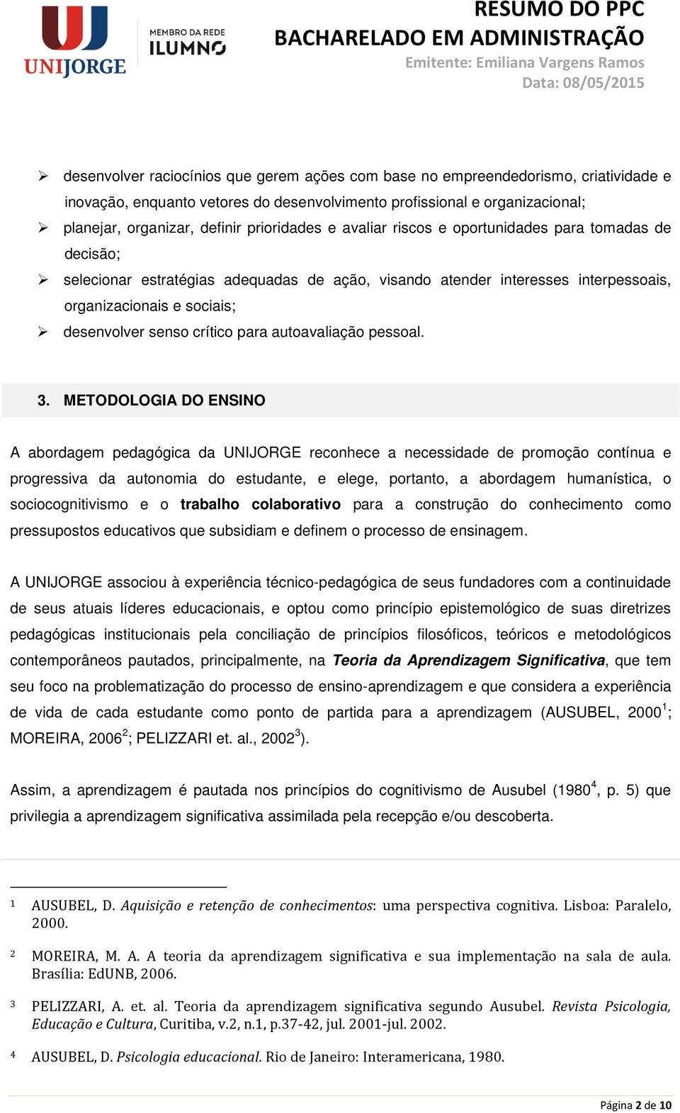 crítico para autoavaliação pessoal. 3.