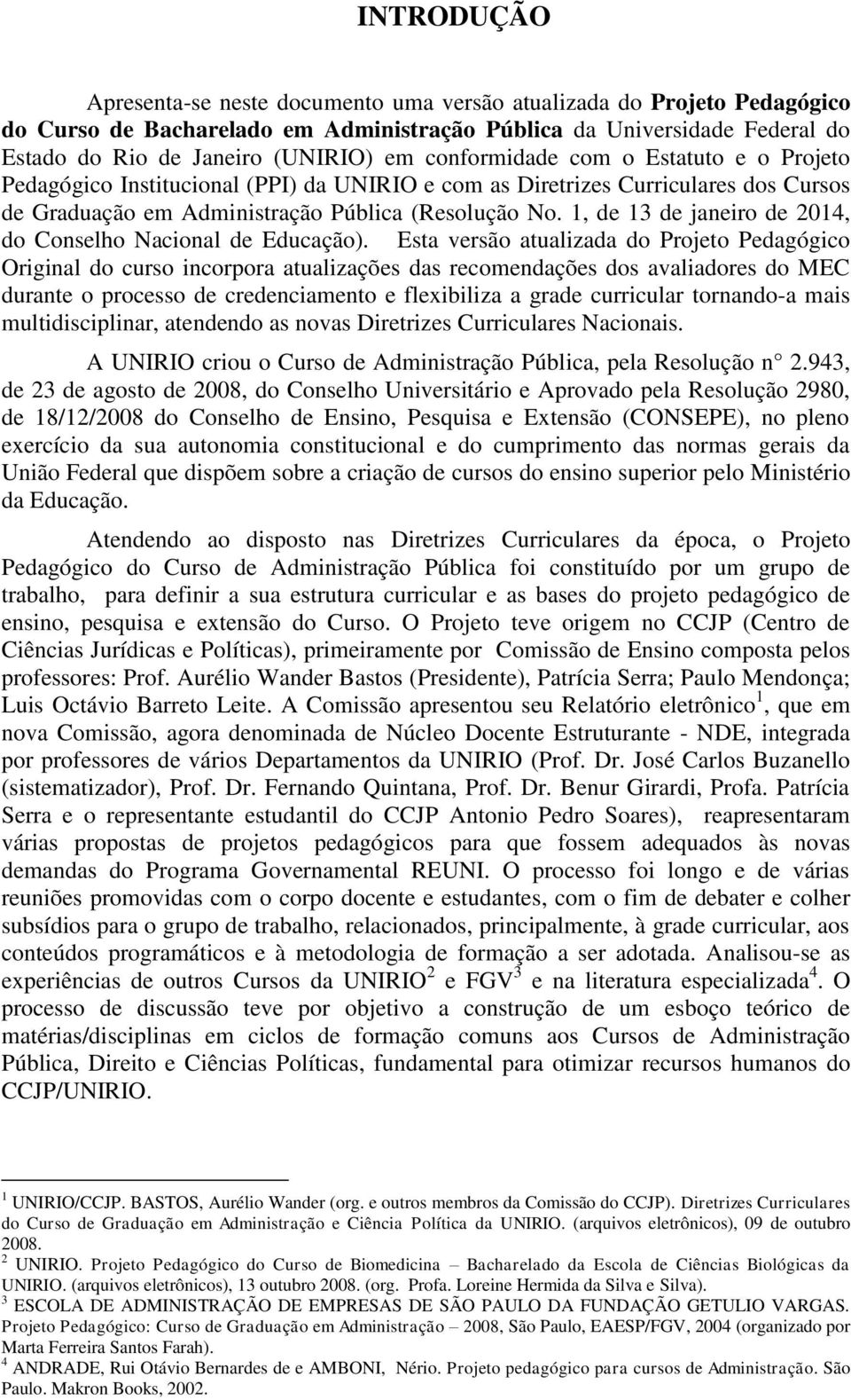 1, de 13 de janeiro de 014, do Conselho Nacional de Educação).