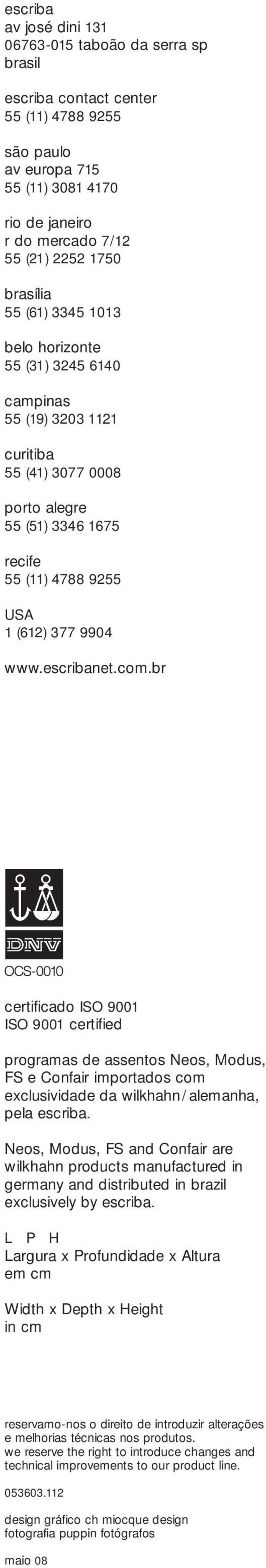 escribanet.com.br certificado ISO 9001 ISO 9001 certified programas de assentos Neos, Modus, FS e Confair importados com exclusividade da wilkhahn/alemanha, pela escriba.