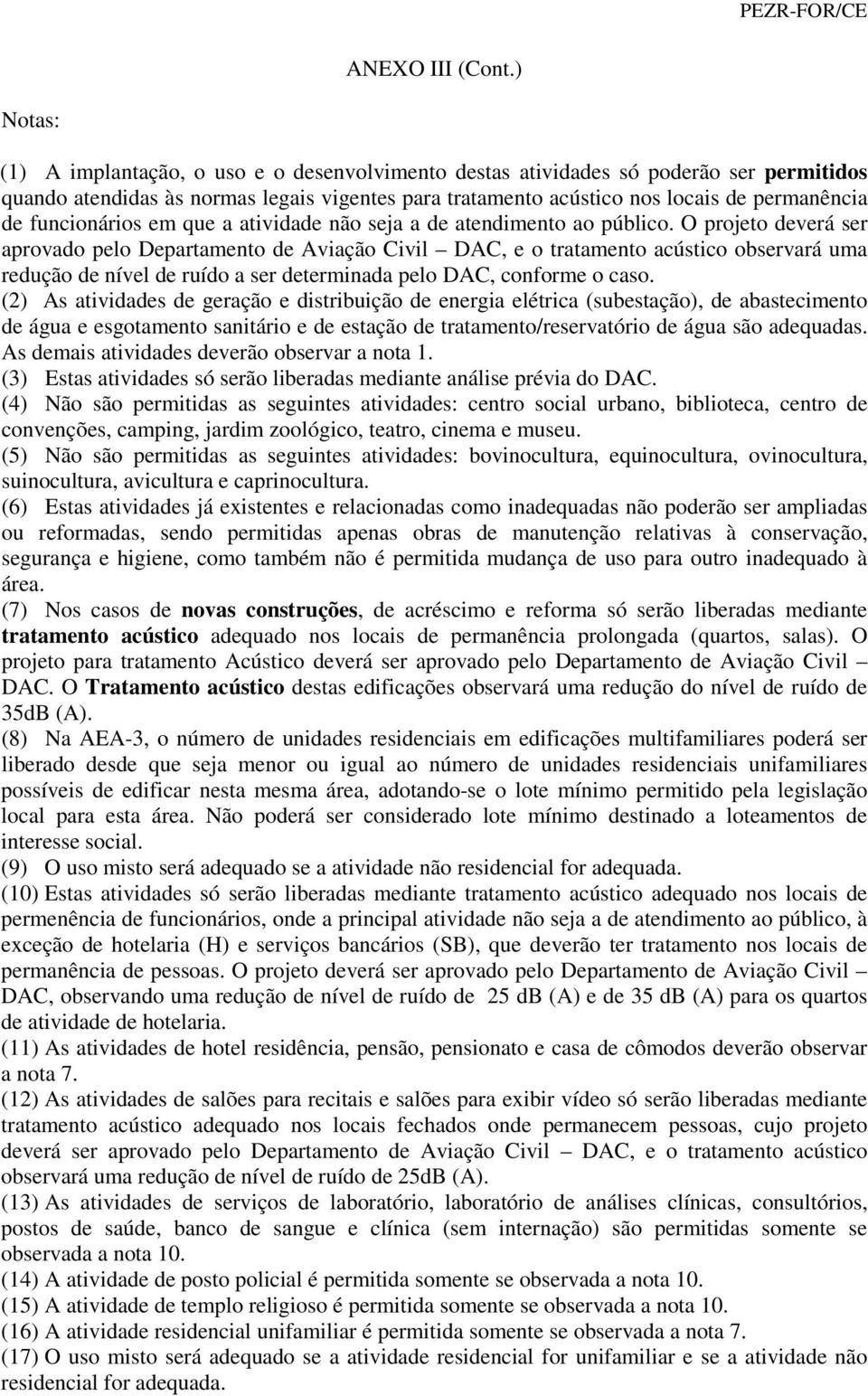 funcionários em que a atividade não seja a de atendimento ao público.